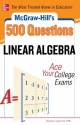 McGraw-Hill's 500 College Linear Algebra Questions to Know by Test Day (Mcgraw-Hill's 500 Questions) - Seymour Lipschutz