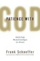 Patience with God: Patience with God - Frank Schaeffer