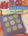 Wool Felting Workshop - Vivian Peritts, Prolific Impressions, Inc. Staff, Prolific Impressions Inc.