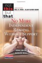 No More Independent Reading Without Support (Not This But That) - Barbara Moss, Debbie Miller, Nell K. Duke, Ellin Oliver Keene