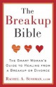 The Breakup Bible: The Smart Woman's Guide to Healing from a Breakup or Divorce - Rachel Sussman