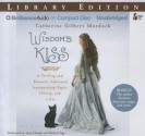 Wisdom's Kiss: A Thrilling and Romantic Adventure, Incorporating Magic, Villany, and a Cat - Catherine Gilbert Murdock