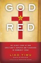 God Is Red: The Secret Story of How Christianity Survived and Flourished in Communist China - Liao Yiwu