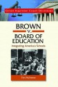 Brown V. Board of Education: Integrating America's Schools - Tim McNeese