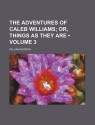 The Adventures of Caleb Williams (Volume 3); Or, Things as They Are - William Godwin