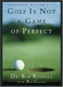 Golf is Not a Game of Perfect - Bob Rotella