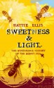 Sweetness and Light - Hattie Ellis