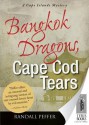 Bangkok Dragons, Cape Cod Tears - Randall Peffer