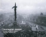 Trafalgar Square: A Visual History of London's Landmark Through Time - Jean Hood, Charles Saumarez Smith