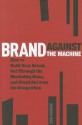 Brand Against the Machine: How to Build Your Brand, Cut Through the Marketing Noise, and Stand Out from the Competition - John Morgan