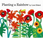 Planting a Rainbow - Lois Ehlert