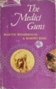 The Medici Guns - Martin Woodhouse, Robbie Ross