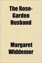 The Rose-Garden Husband - Margaret Widdemer