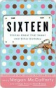 Sixteen: Stories About That Sweet and Bitter Birthday - Megan McCafferty