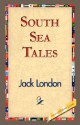 South Sea Tales - Jack London