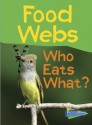 Food Webs: Who Eats What? - Claire Llewellyn