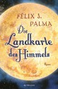 Die Landkarte des Himmels - Félix J. Palma