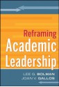 Reframing Academic Leadership - Lee G. Bolman, Joan V. Gallos