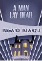 A Man Lay Dead - Ngaio Marsh