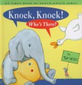 Knock, Knock! Who's There?:: My First Book of Knock Knock Jokes - Tad Hills