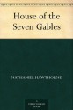 House of the Seven Gables - Nathaniel Hawthorne