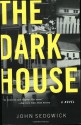 The Dark House: A Novel - John Sedgwick