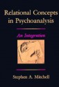 Relational Concepts in Psychoanalysis: An Integration - Stephen A. Mitchell