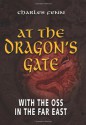 At The Dragon's Gate: With The OSS In The Far East - Charles Fenn