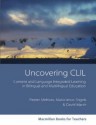 Uncovering CLIL: Content and Language Integrated Learning and Multilingual Education - Peeter Mehisto, David Marsh, Maria-Jesus Frigols