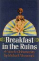 Breakfast In The Ruins: A Novel Of Inhumanity (cloth) - Michael Moorcock