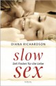 Slow Sex: Zeit finden für die Liebe - (German Edition) - Diana Richardson, Karin Weingart