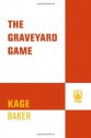 The Graveyard Game (The Company) - Kage Baker