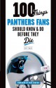 100 Things Panthers Fans Should Know & Do Before They Die (100 Things...Fans Should Know) - Scott Fowler, Mike Minter