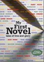 My First Novel - Alan Watt, Aimee Bender, Allison Burnett, Anna David, Cheryl Strayed, Cynthia Bond, Dan Fante, Dave Newman, David L. Ulin, Diana Wagman, Dinah Lenney, Eric Miles Williamson, Janet Fitch, Jerry Stahl, John Dufresne, Jordanna Fraiberg, Larry Fondation, Leslie Schwartz, Mary