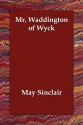 Mr. Waddington of Wyck - May Sinclair