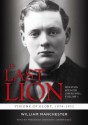 The Last Lion 1: Winston Spencer Churchill: Visions of Glory, 1874-1932 - William Raymond Manchester, Frederick Davidson