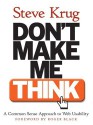 Don't Make Me Think!: a Common Sense Approach to Web Usability - Steve Krug, Roger Black