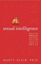 Sexual Intelligence: What We Really Want from Sex--and How to Get It - Marty Klein