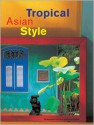 Tropical Asian Style - William Warren, Luca Invernizzi Tettoni, William Warren