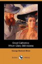 Great Catherine: Whom Glory Still Adores (Dodo Press) - George Bernard Shaw