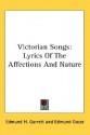 Victorian Songs: Lyrics of the Affections and Nature - Edmund Garrett, Edmund Gosse