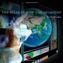 The Atlas of New Librarianship - R. David Lankes