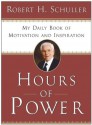 Hours of Power: My Daily Book of Motivation and Inspiration - Robert H. Schuller