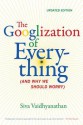 The Googlization of Everything: (And Why We Should Worry) - Siva Vaidhyanathan