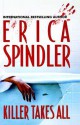 Killer Takes All - Erica Spindler