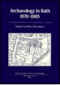 Archaeology In Bath, 1976 1985 - Peter Davenport