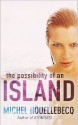 The Possibility Of An Island - Michel Houellebecq