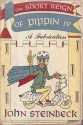 The Short Reign of Pippin IV: A Fabrication - John Steinbeck, William Pène du Bois