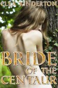 Bride of the Centaur - Clea Kinderton