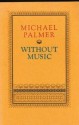 Without Music - Michael Palmer